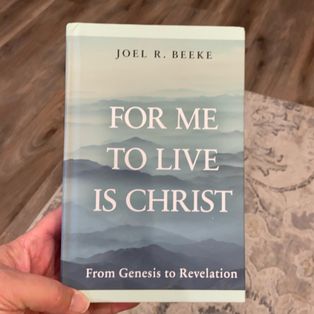 For Me to Live Is Christ From Genesis to Revelation