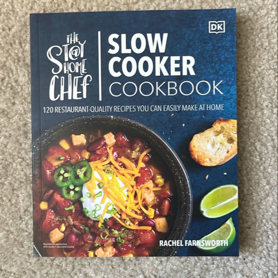 The Stay-At-Home Chef Slow Cooker Cookbook