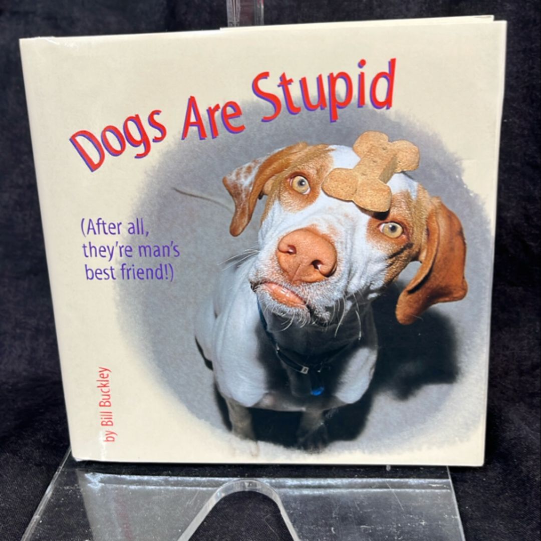 Dogs Are Stupid