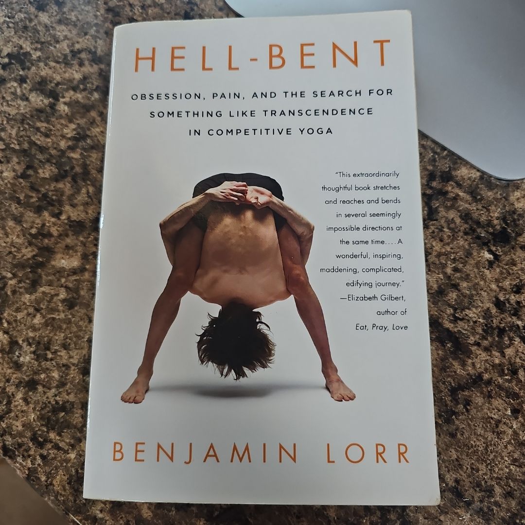 Hell-Bent: Obsession, Pain, and the Search for Something Like Transcendence in Competitive Yoga
