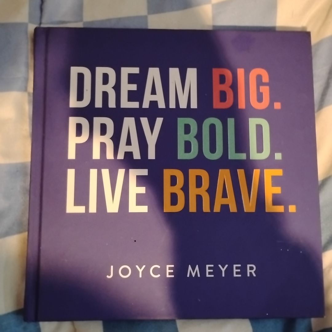 Dream Big. Pray Bold. Live Brave