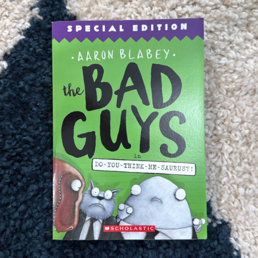 The Bad Guys in Do-you-think-he-saurus?