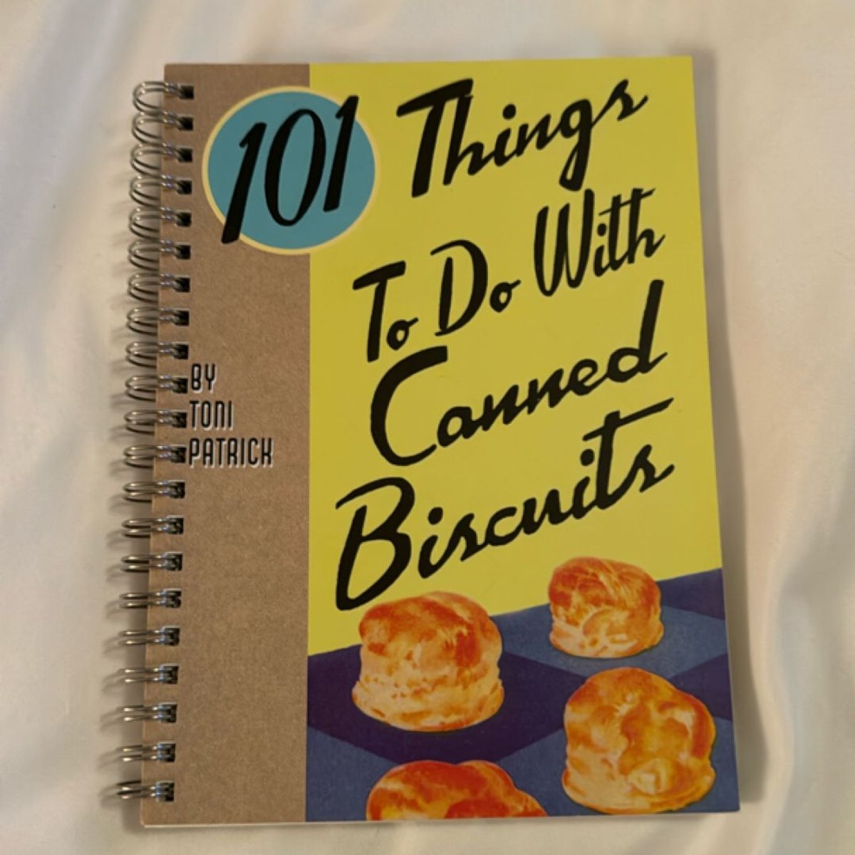 101 Things to Do with Canned Biscuits by Toni Patrick