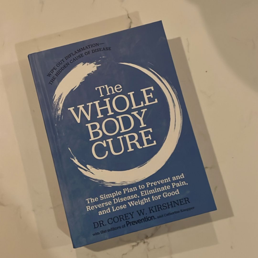 The Whole Body Cure: The Simple Plan To Preventand Reverse Disease, Eliminate Pain, And Lose Weight For Good