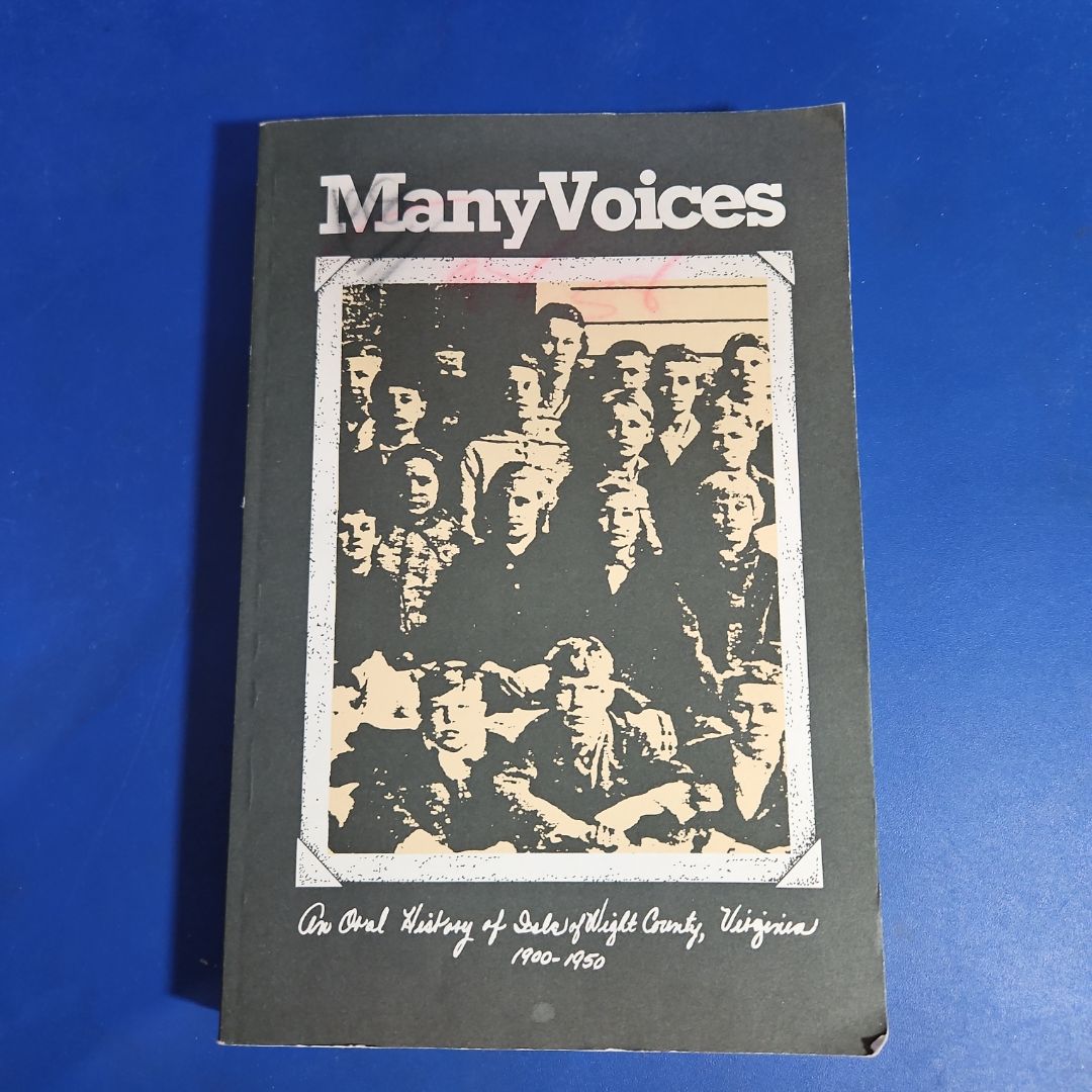 MANY VOICES: An Oral History of Isle of Wight County, Virginia 1900-1950