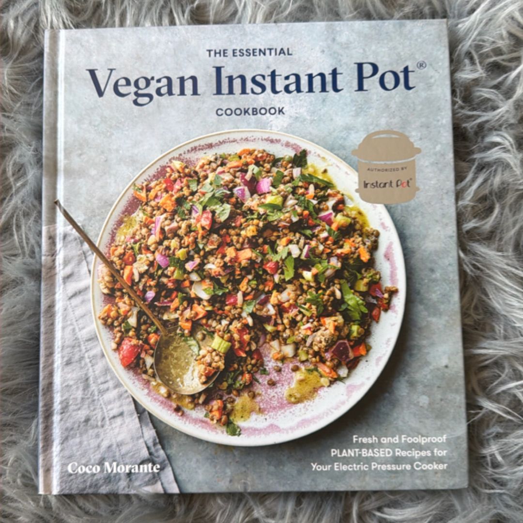 The Essential Vegan Instant Pot Cookbook