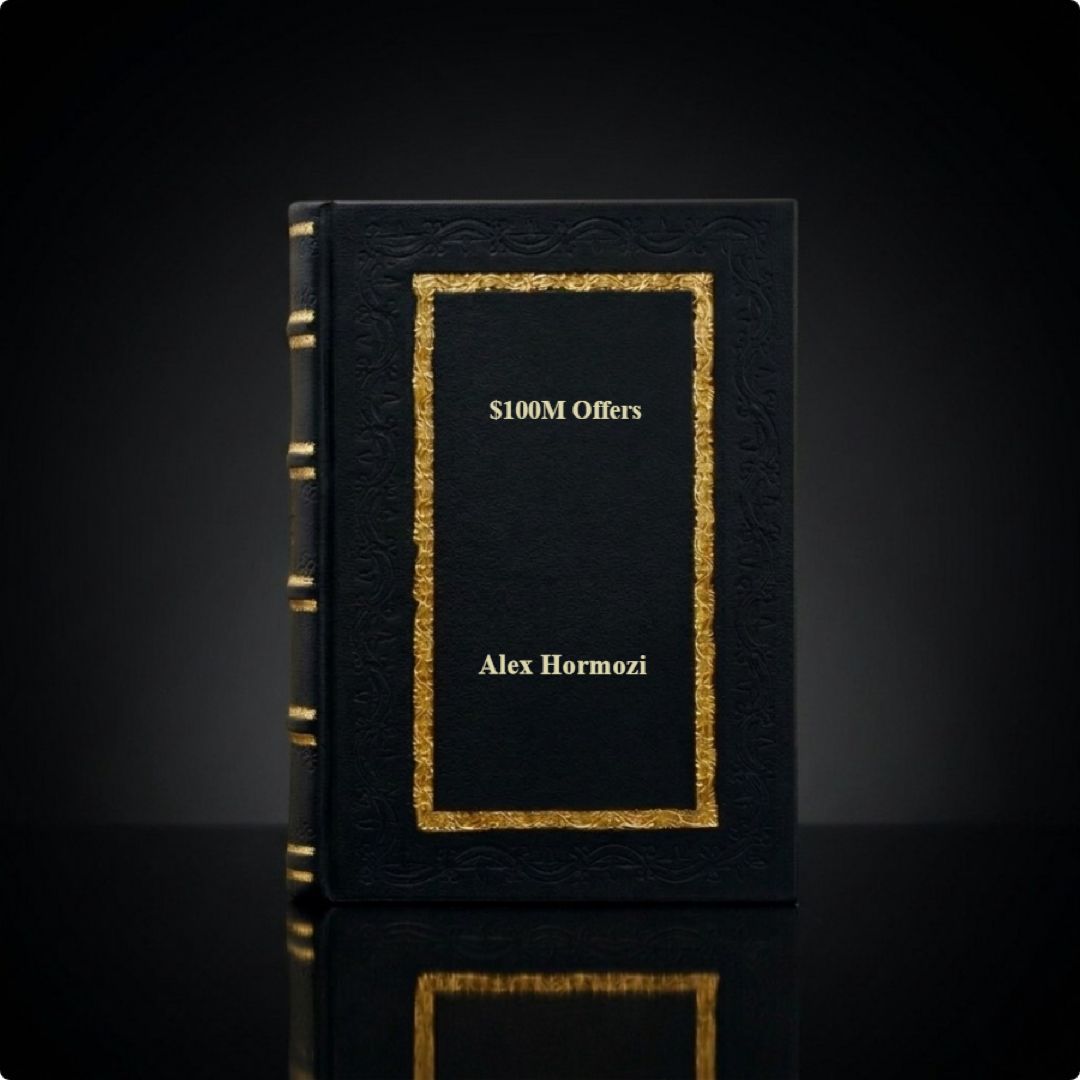 $100M Offers: How To Make Offers So Good People Feel Stupid Saying No by Alex Hormozi Leather Bound Edition