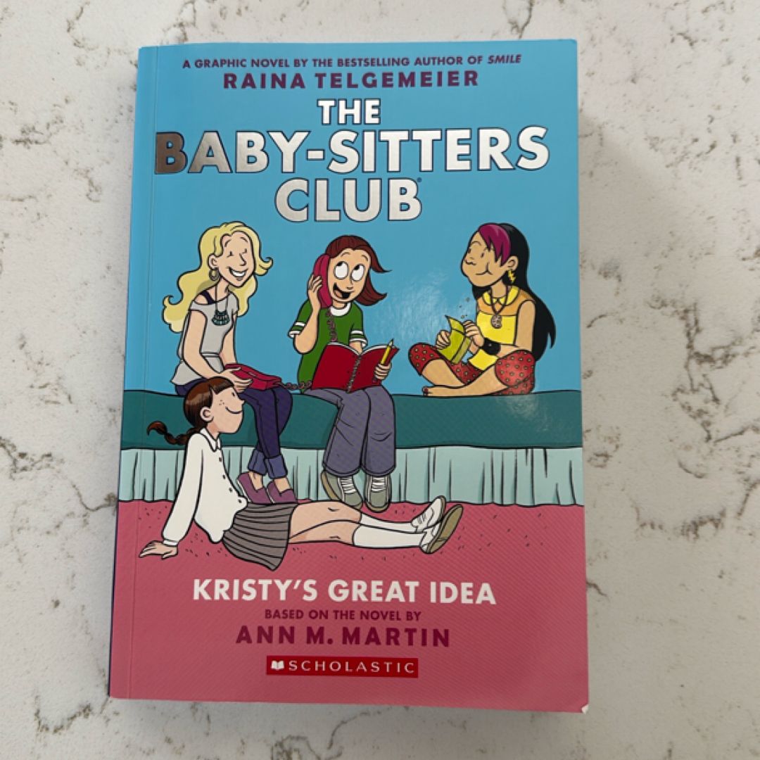 Kristy's Great Idea: a Graphic Novel (the Baby-Sitters Club #1)