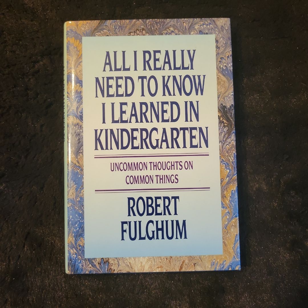 All I Really Need to Know I Learned in Kindergarten
