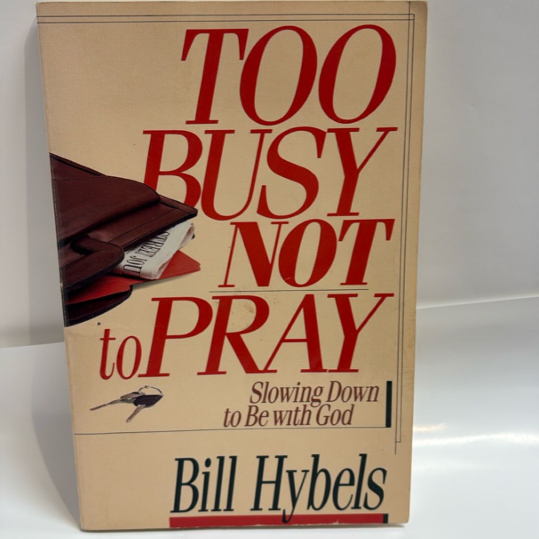 Too Busy Not to Pray