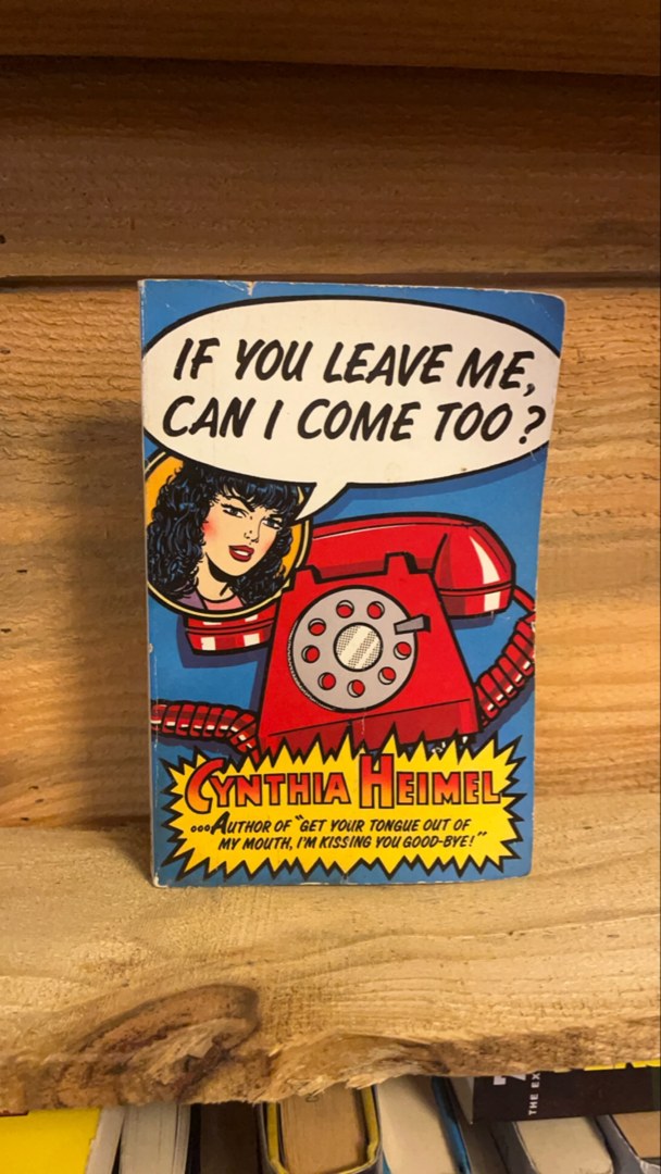 If You Leave Me, Can I Come Too?
