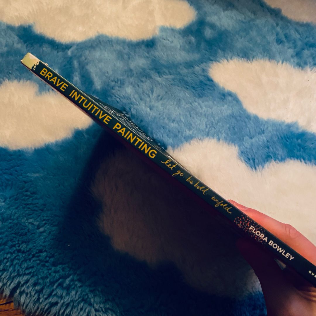 Brave Intuitive Painting-Let Go, Be Bold, Unfold!