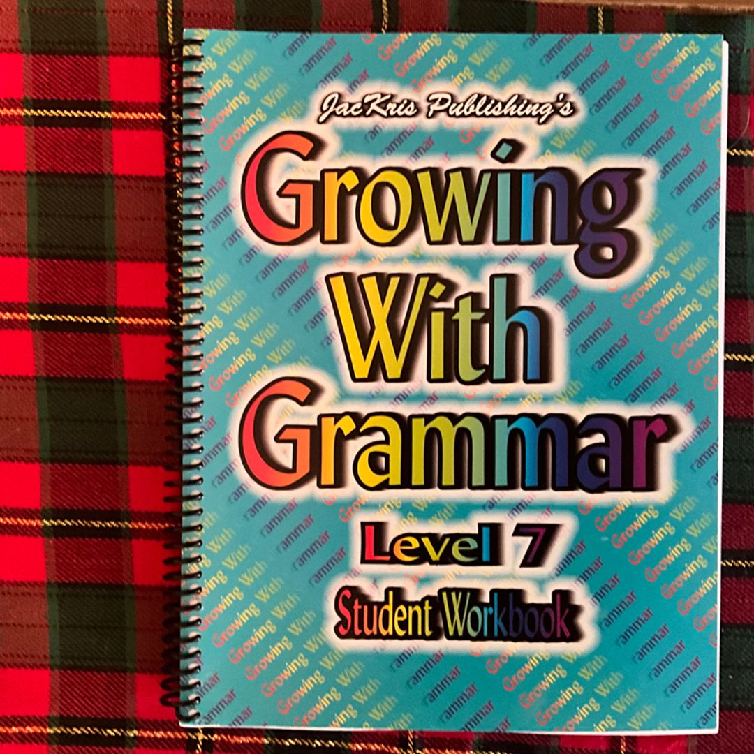 Growing with Grammar Grade 7 Student Workbook and Answer Key by JacKris ...