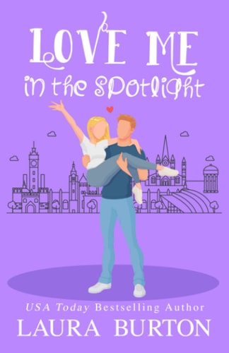 Love Me in the Spotlight: A Sweet Romantic Comedy