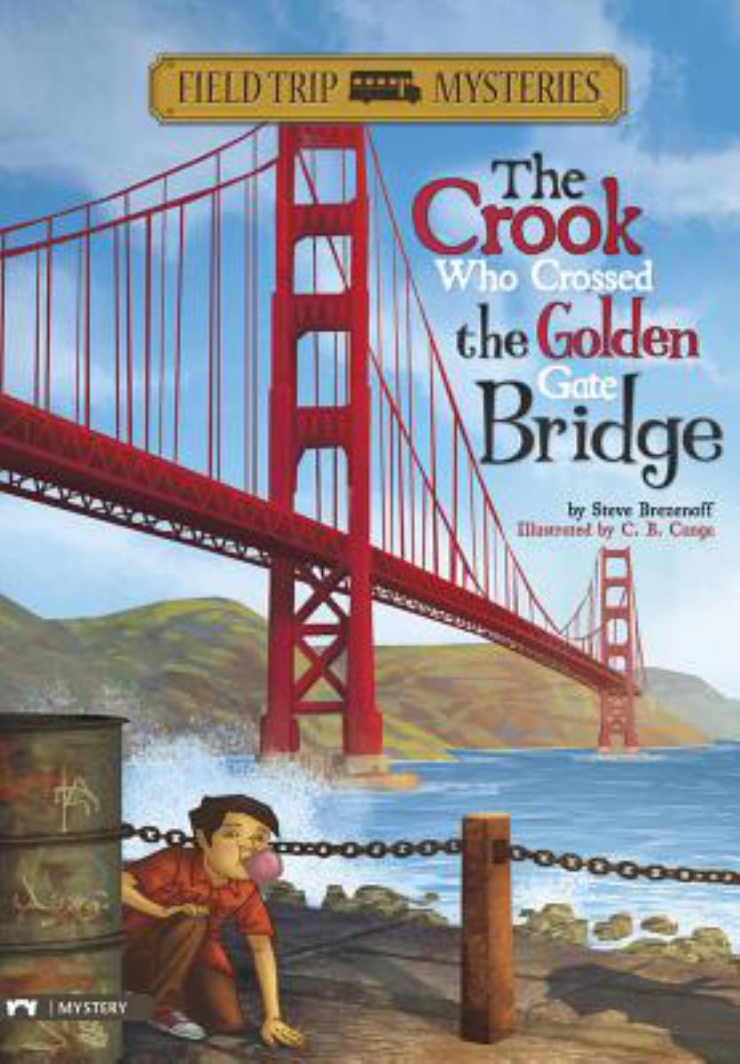Field Trip Mysteries: the Crook Who Crossed the Golden Gate Bridge