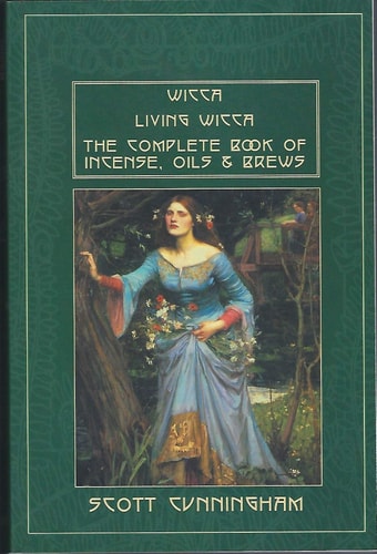 Wicca Living Wicca ; The Complete Book of Incense, Oils & Brews