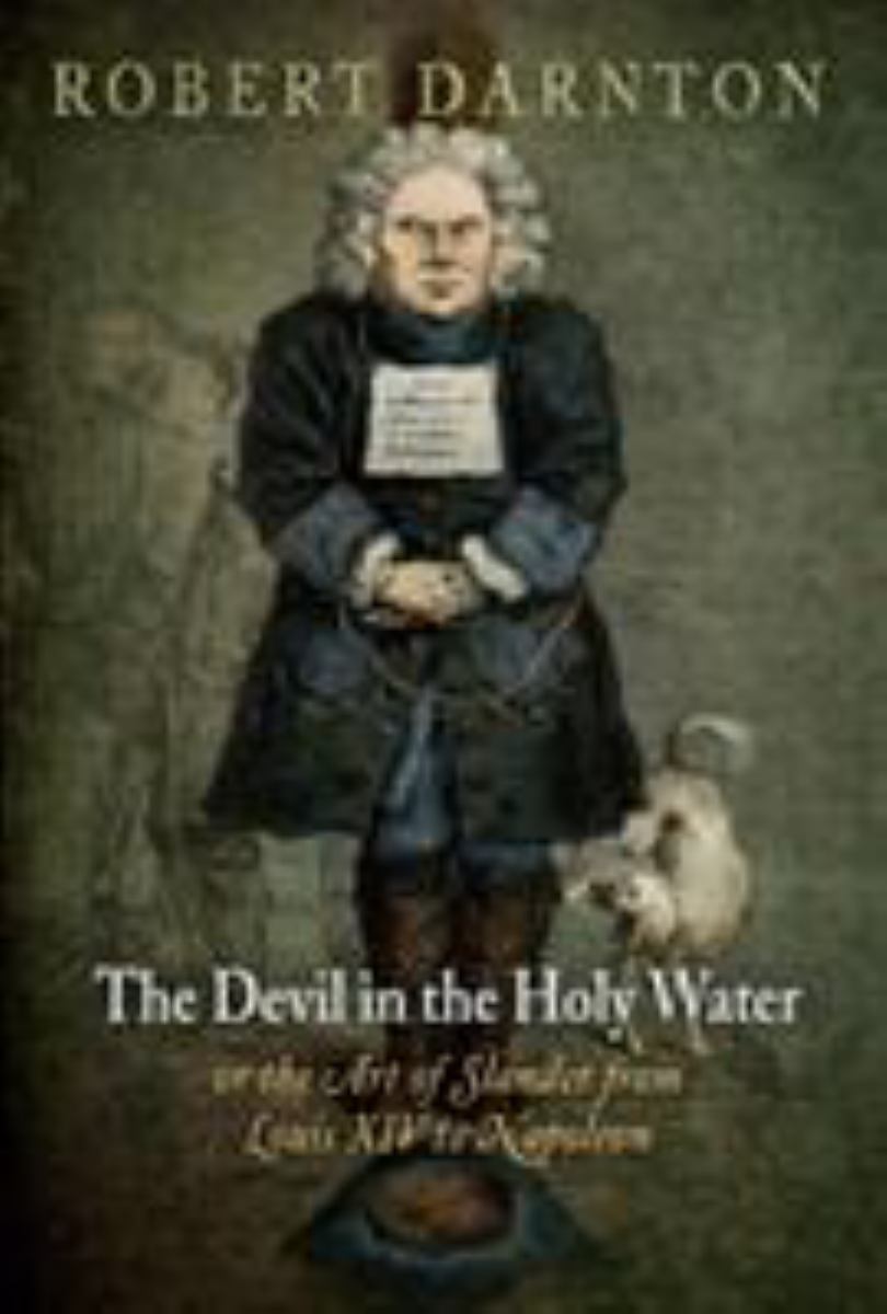 The Devil in the Holy Water, or the Art of Slander from Louis XIV to Napoleon