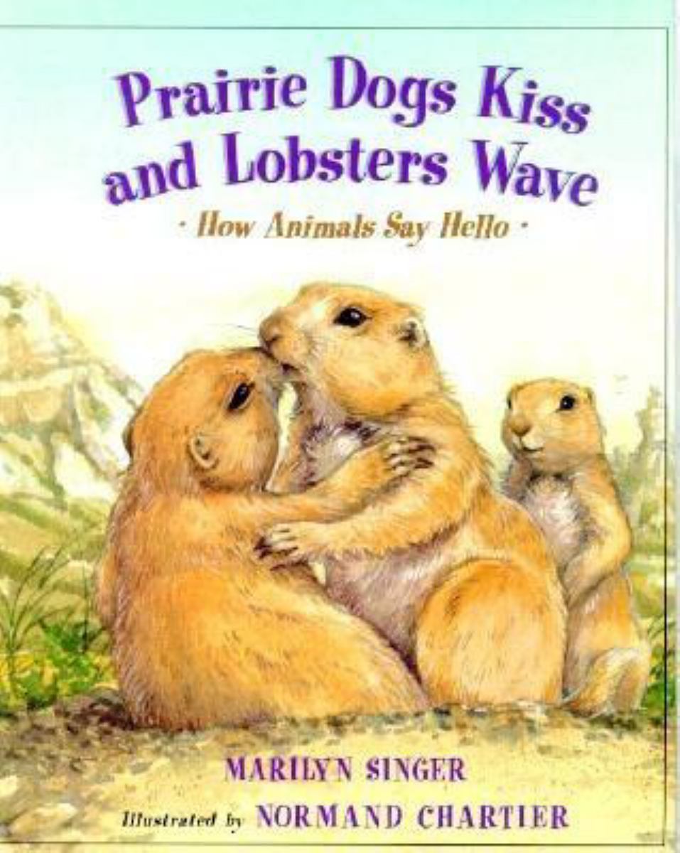 Prairie Dogs Kiss and Lobsters Wave