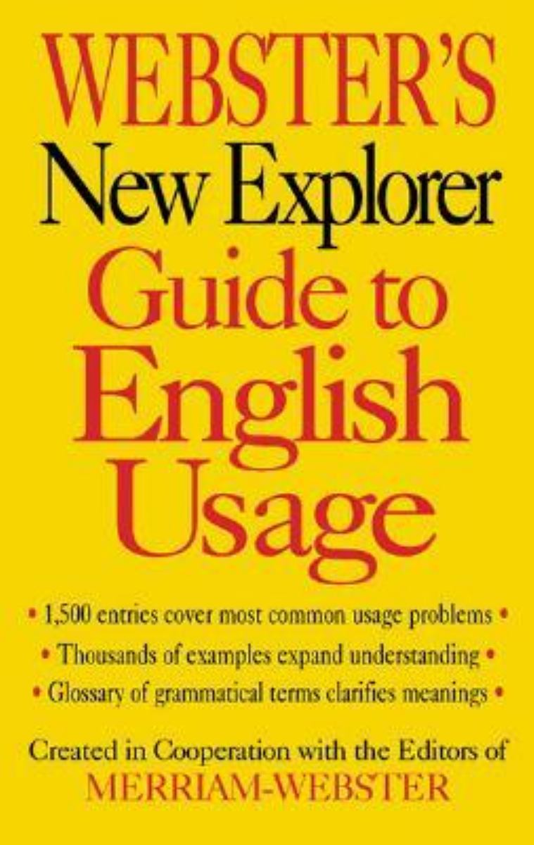 Webster's New Explorer Guide to English Usage