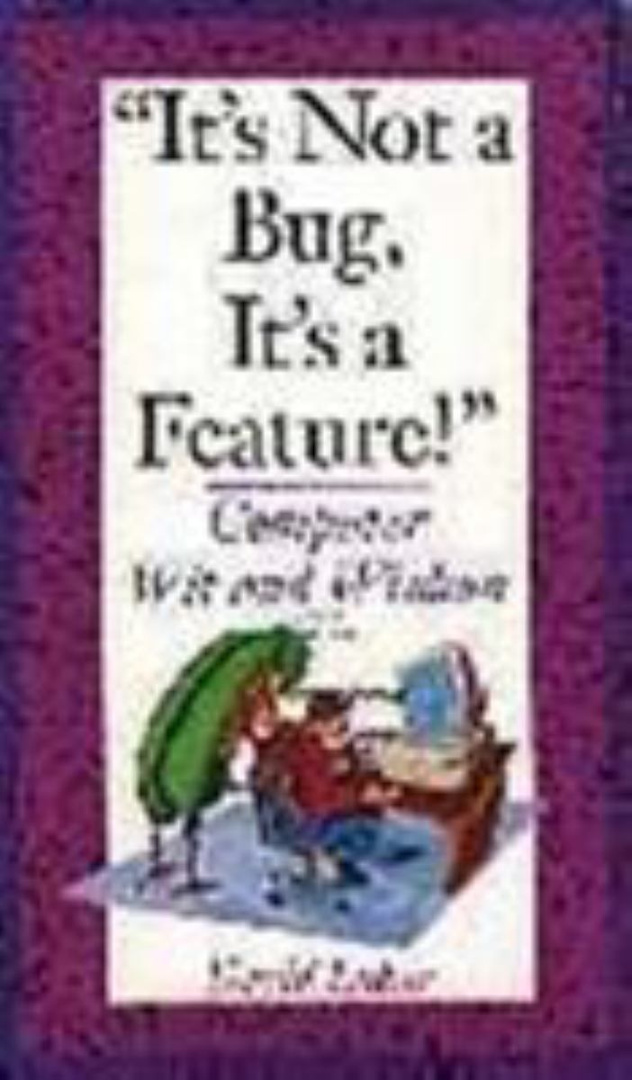 It's Not a Bug, It's a Feature!