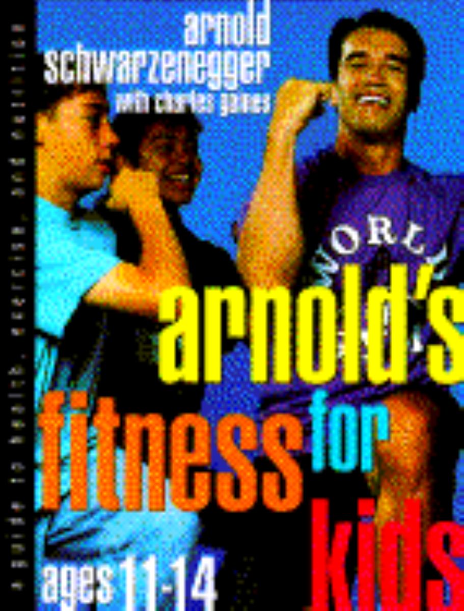 Arnold's Fitness for Kids Ages Eleven to Fourteen