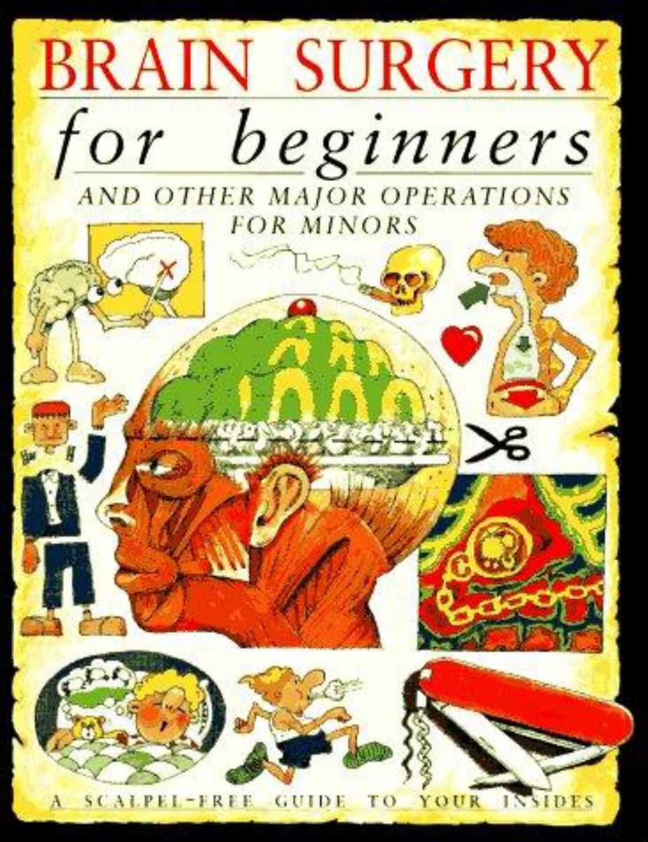 Brain Surgery for Beginners and Other Major Operations for Minors