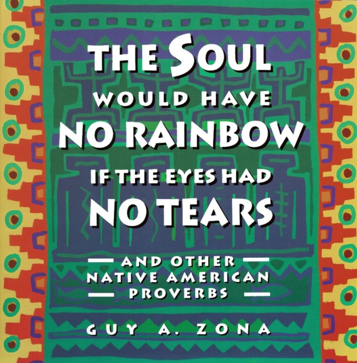 Soul Would Have No Rainbow If the Eyes Had No Tears and Other Native American PR