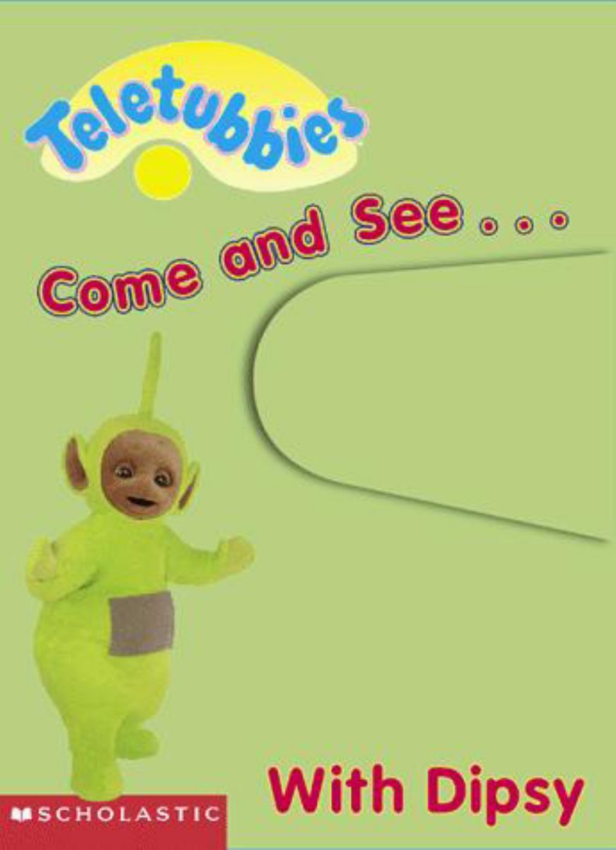 Come and See with Dipsy