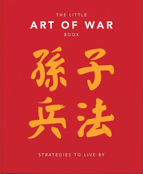 The Little Book of the Art of War: Strategies to Live By