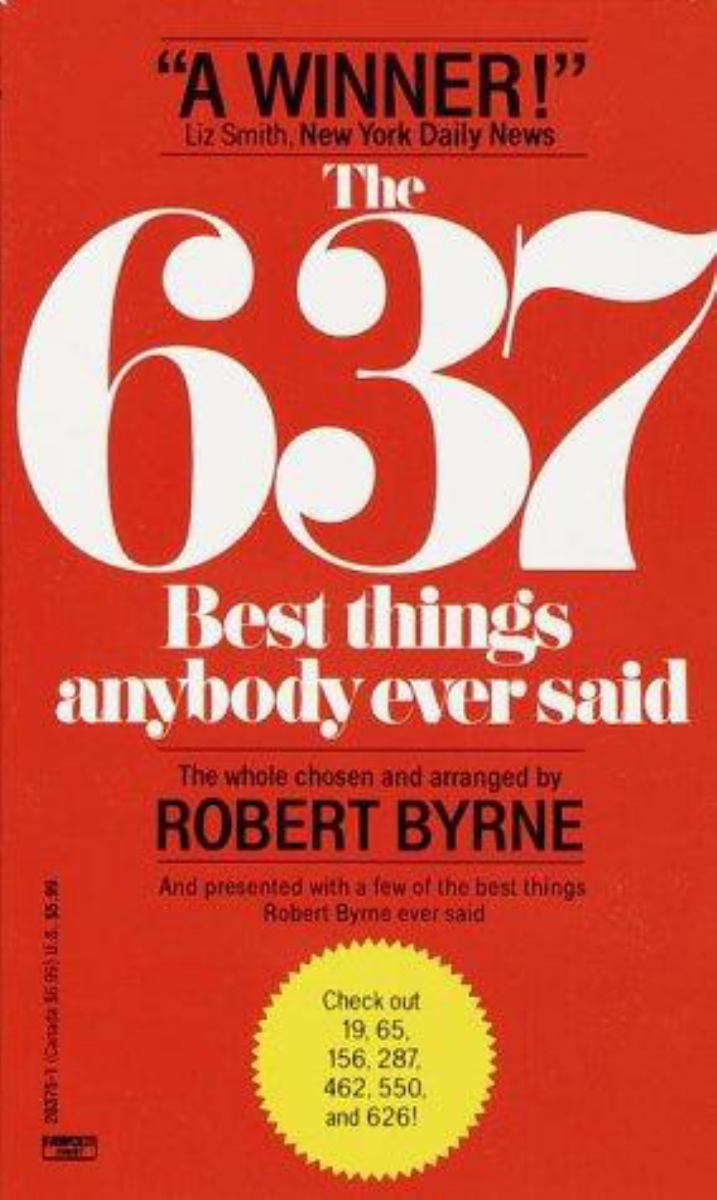 637 Best Things Anybody Ever Said