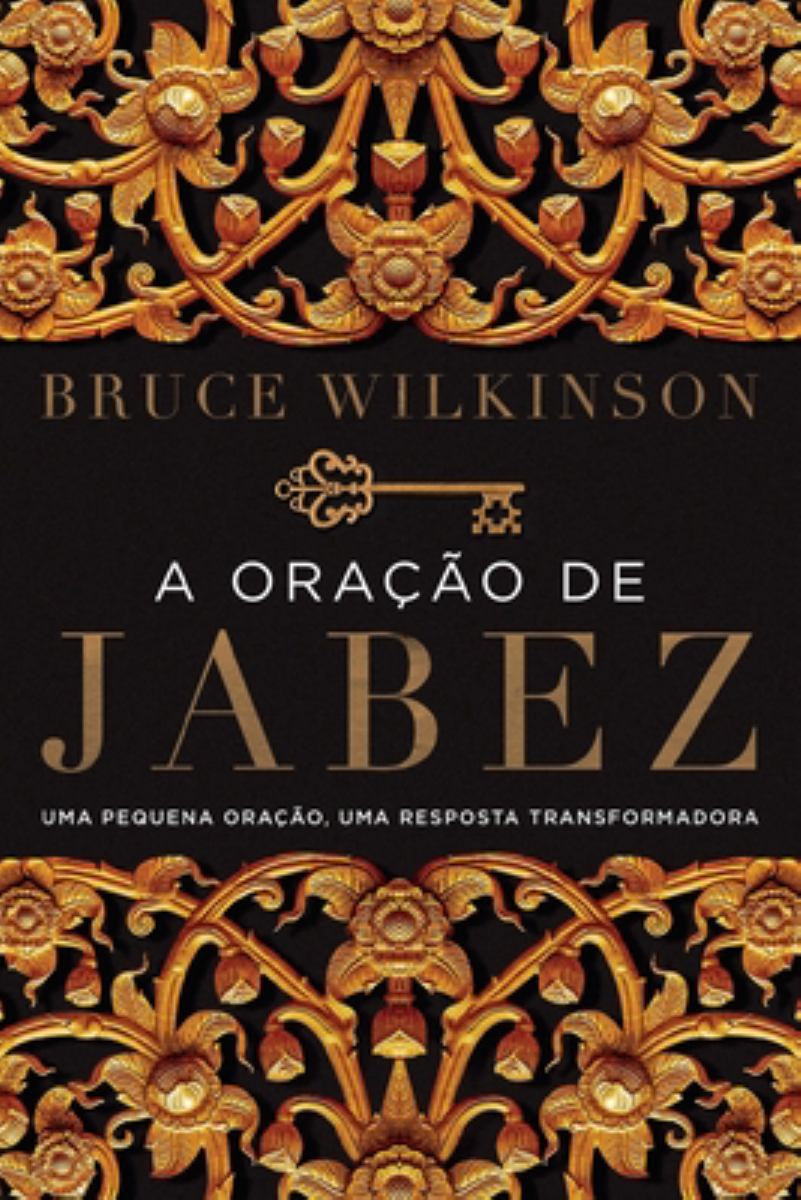 A oração de Jabez: Uma pequena oração, uma resposta transformadora