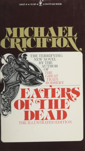 Eaters of the Dead The Manuscript of Ibn Fadlan, Relating His Experiences with the Northmen in A.D. 922