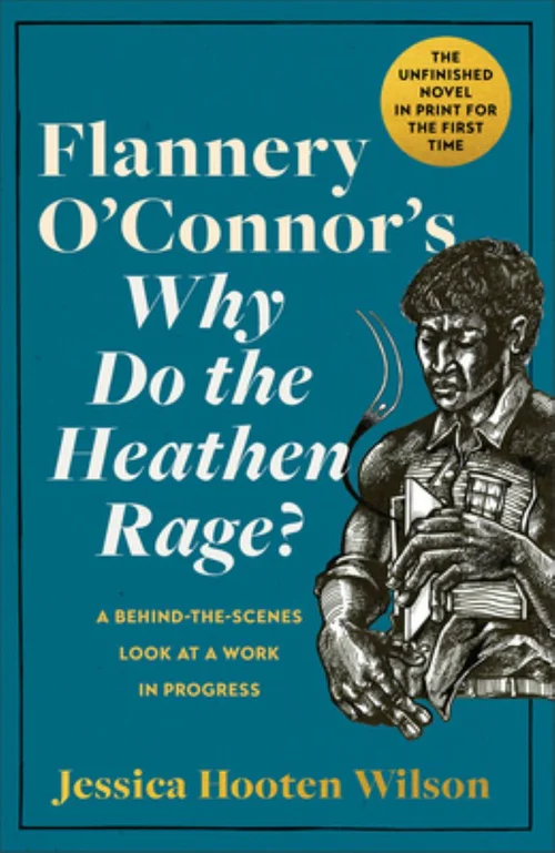Flannery O'connor's Why Do the Heathen Rage