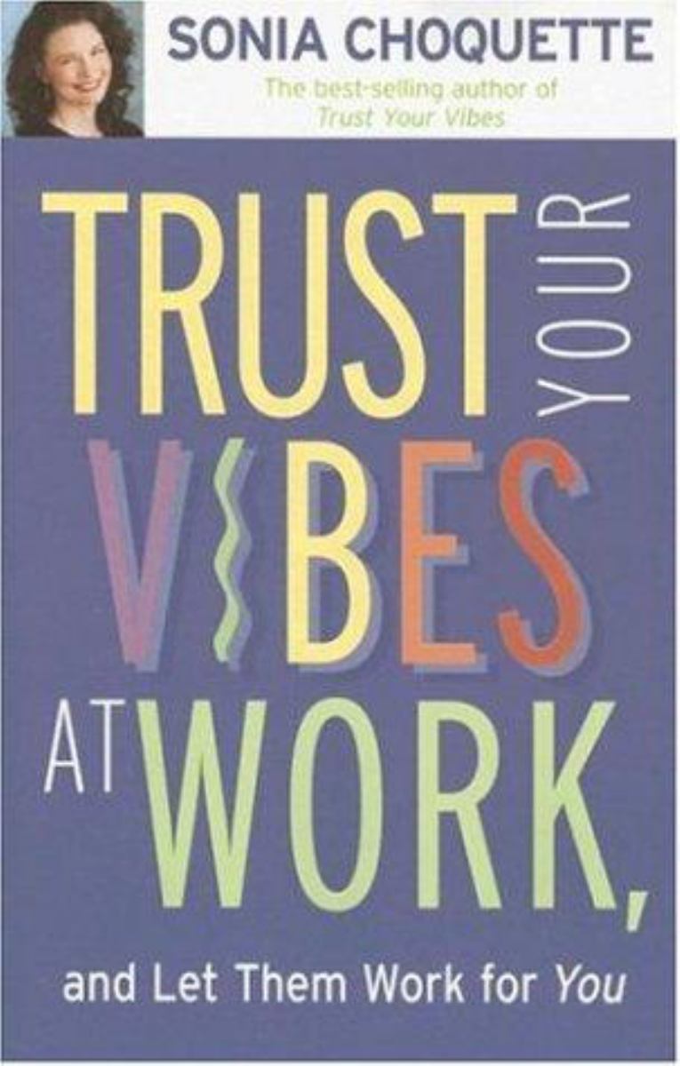 Trust Your Vibes at Work, and Let Them Work for You!