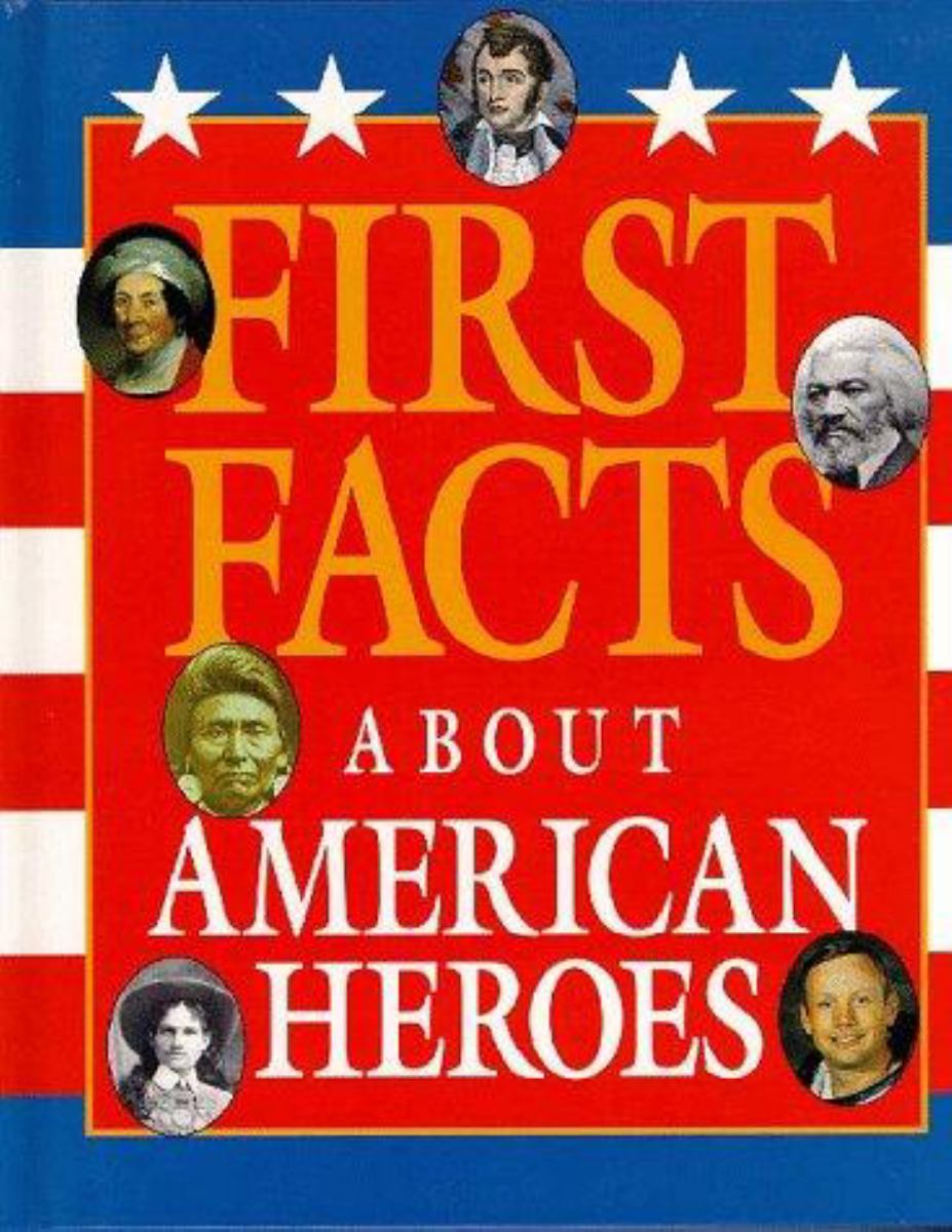 First Facts about American Heroes