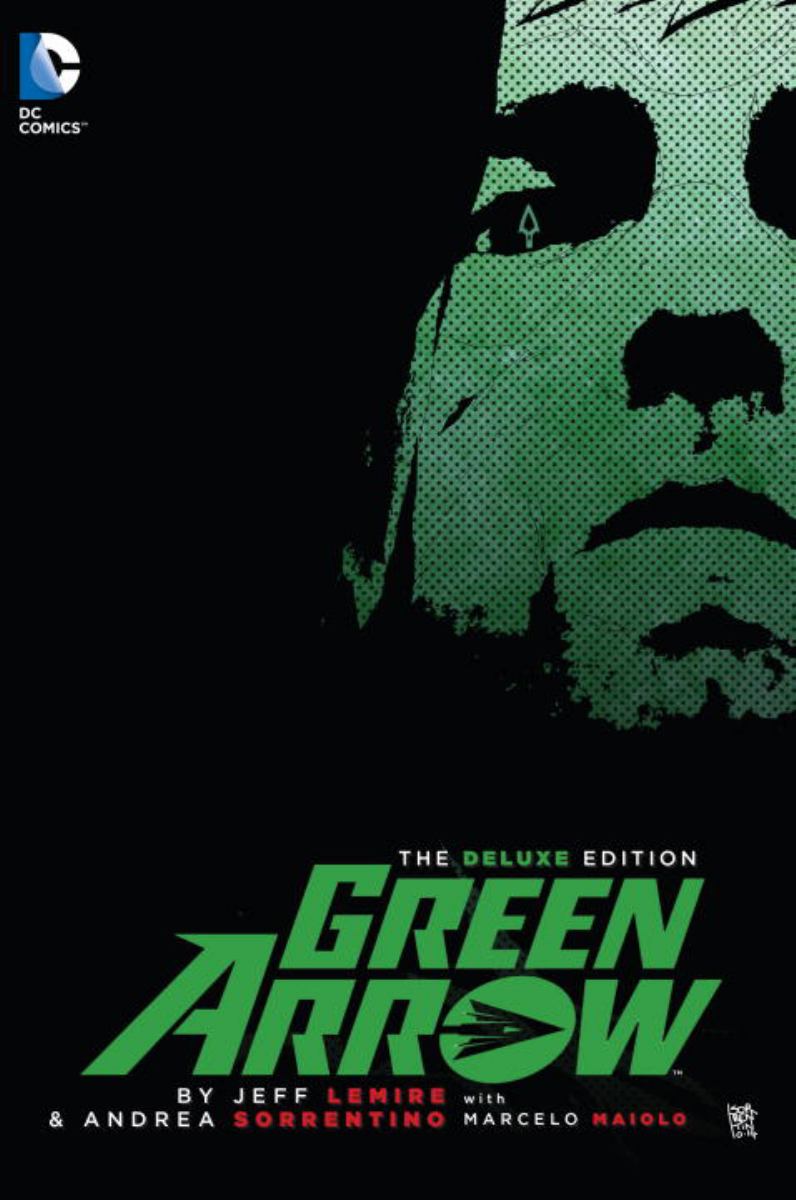 Green Arrow by Jeff Lemire and Andrea Sorrentino Deluxe Edition