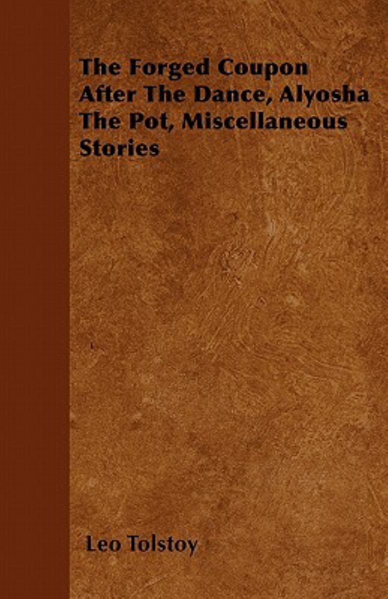 The Forged Coupon after the Dance, Alyosha the Pot, Miscellaneous Stories