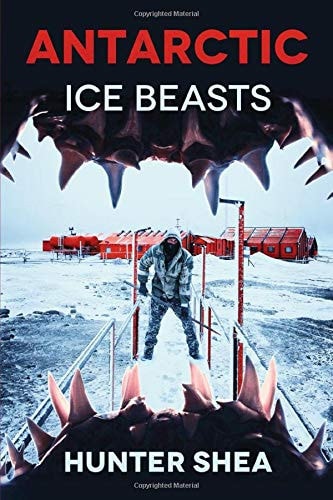 Antarctic Ice Beasts by Hunter Shea