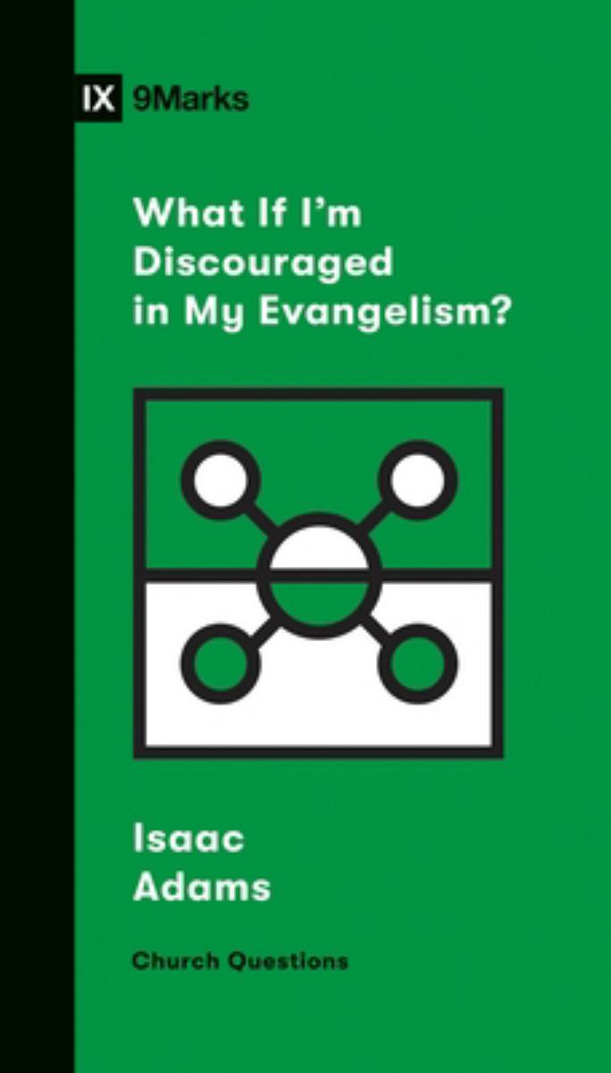 What If I'm Discouraged in My Evangelism?