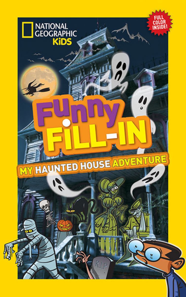 National Geographic Kids Funny Fill-In: My Haunted House Adventure