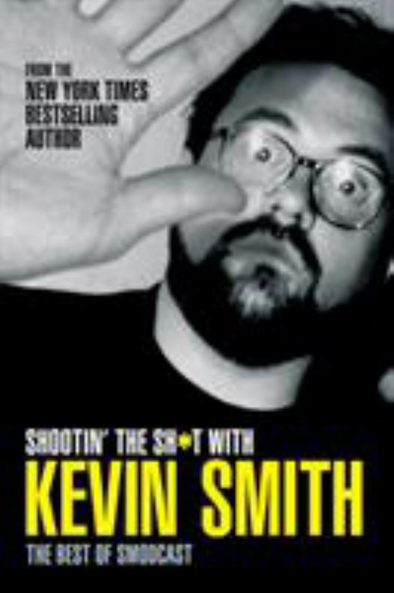 Shootin' the Sh*t with Kevin Smith: the Best of SModcast