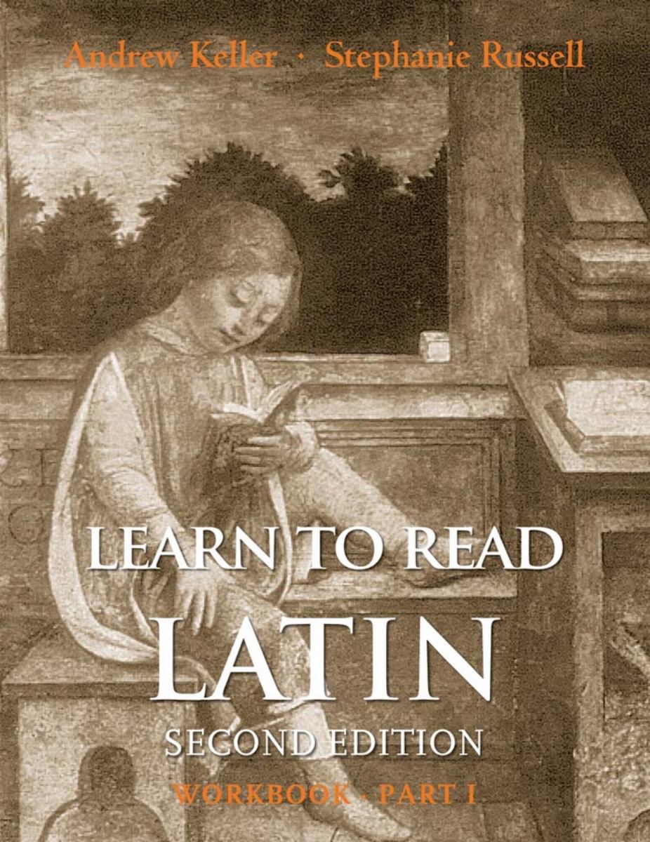 Learn to Read Latin, Second Edition (Workbook Part 1) by Andrew Keller ...