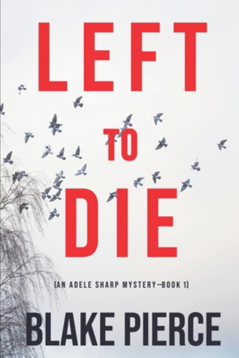 Left to Die (an Adele Sharp Mystery-Book One)