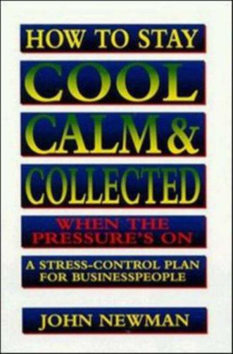 How to Stay Cool, Calm, and Collected When the Pressure's On