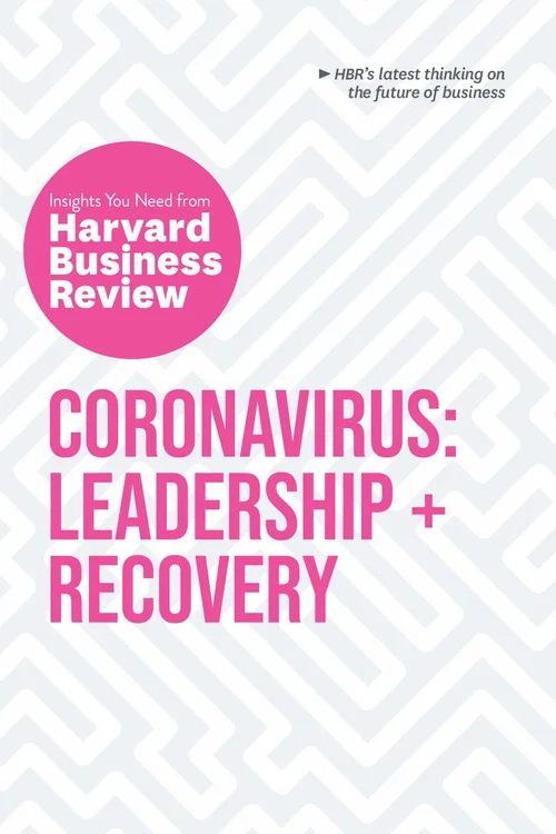 Coronavirus: Leadership and Recovery: the Insights You Need from Harvard Business Review