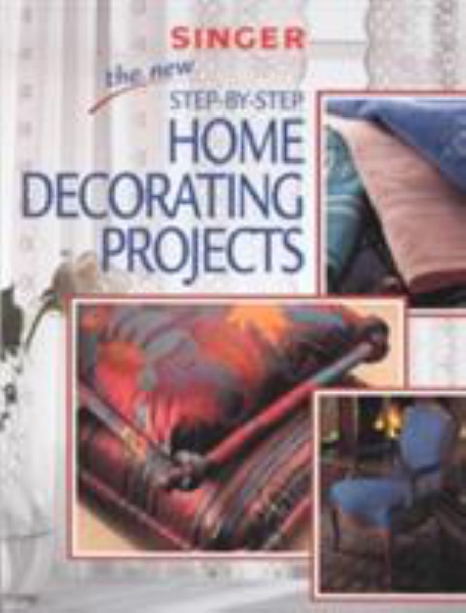 The New Step-by-Step Home Decorating Projects