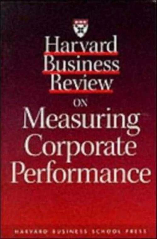 Harvard Business Review on Measuring Corporate Performance