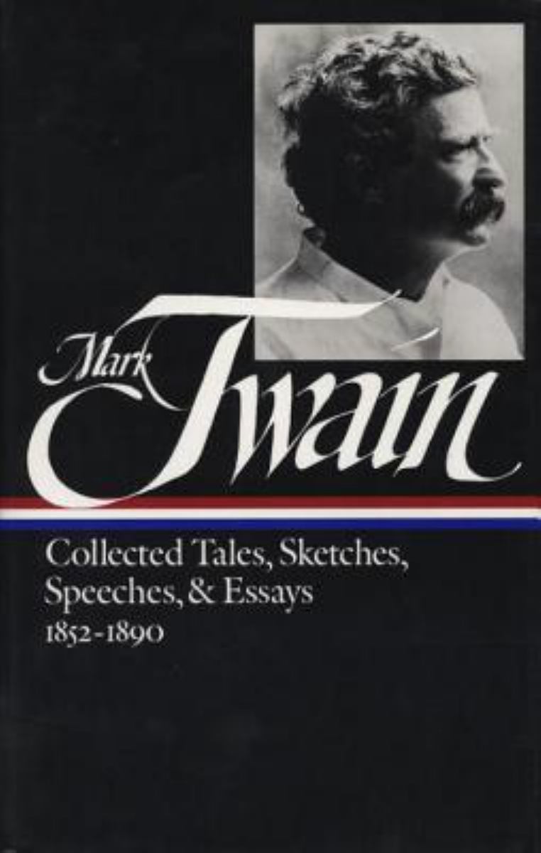 Mark Twain: Collected Tales, Sketches, Speeches, and Essays Vol. 1 1852-1890 (LOA #60)