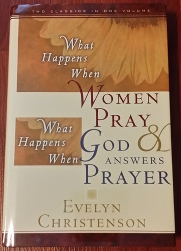 What Happens when Women Pray & What Happens when God Answers Prayer: What happens when women pray