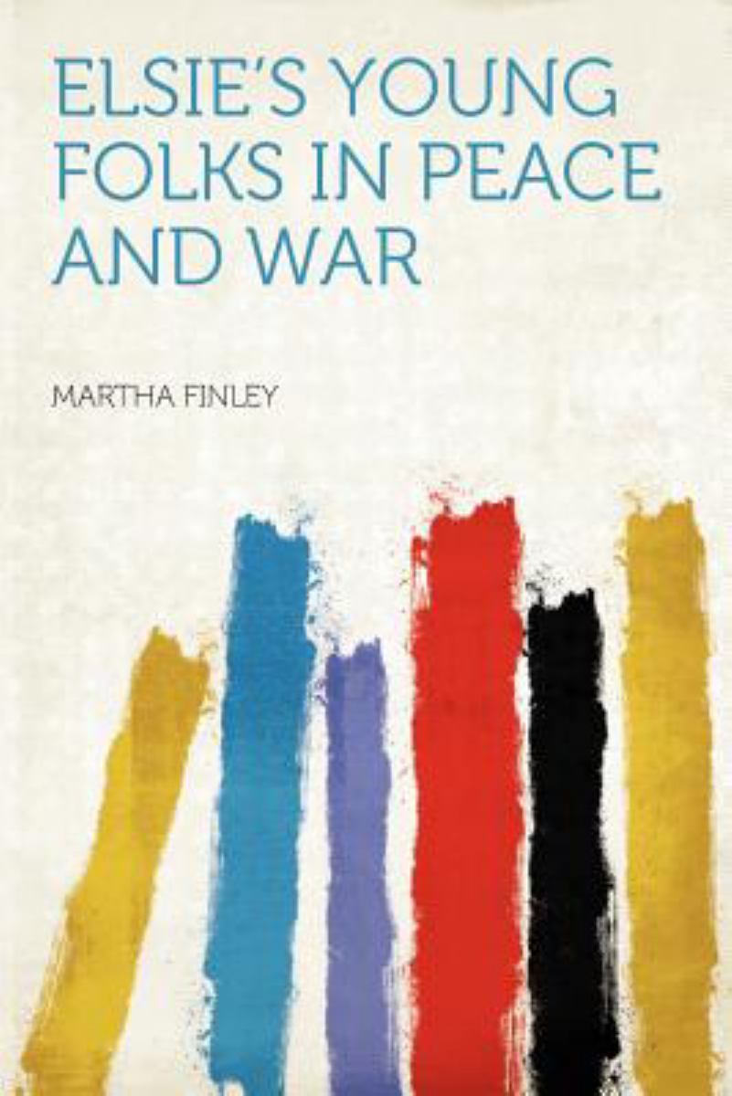 Elsie's Young Folks in Peace and War
